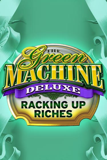 The Green Machine Deluxe Racking Up Riches бесплатная онлайн игра | Фламинго Казино без регистрации